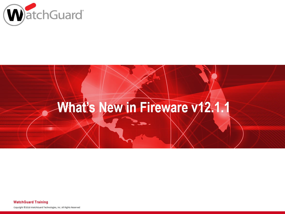 WatchGuard Fireware 12.1.1 What's New