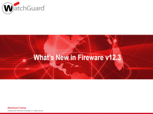 WatchGuard Fireware 12.3 What's New