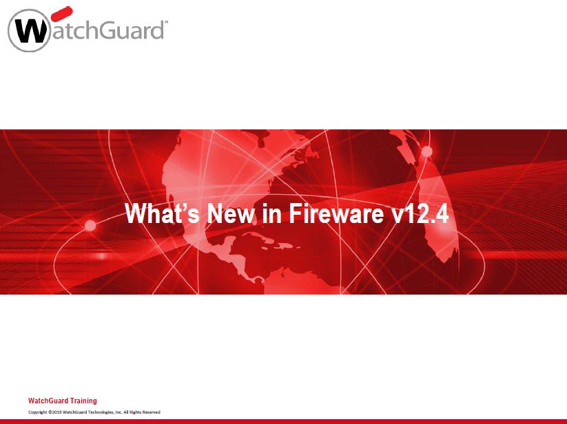 WatchGuard Fireware 12.4 What's New