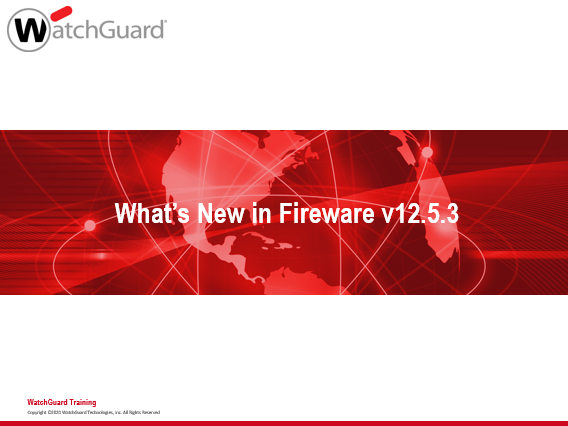 WatchGuard Fireware 12.5.3 What's New